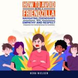How to avoid being a friendzilla Nav..., Hera Nielsen