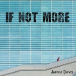 If Not More, Jamyia Davis