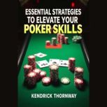 Essential Strategies to Elevate Your ..., Kendrick Thornway
