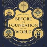 Before the Foundation of the World, Jeffrey T. Riddle