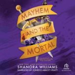 Mayhem and the Mortal, Shanora Williams