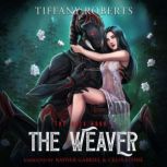 The Weaver, Tiffany Roberts