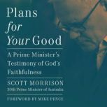 Plans For Your Good, Scott Morrison