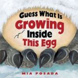 Guess What Is Growing Inside This Egg..., Mia Posada