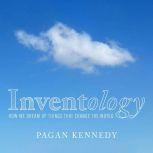 Inventology, Pagan Kennedy