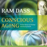Conscious Aging, Ram Dass