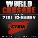 World Crusade in the 21st Century, Michael P. Wright