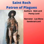 Saint Roch Patron of Plagues, Bob Lord