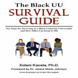 The Black UU Survival Guide, Xolani Kacela, Ph.D.