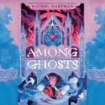 Among Ghosts, Rachel Hartman