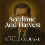 Seedtime And Harvest, Neville Goddard