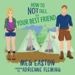 How to Not Fall for Your Best Friend, Meg Easton