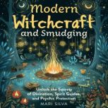 Modern Witchcraft and Smudging Unloc..., Mari Silva