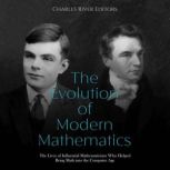 The Evolution of Modern Mathematics ..., Charles River Editors
