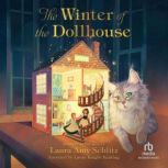 The Winter of the Dollhouse, Laura Amy Schlitz