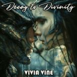 Decay to Divinity, Vivia Vine