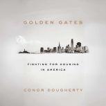 Golden Gates Fighting for Housing in America, Conor Dougherty