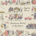 Madame Bovary of the Suburbs, Sophie Divry