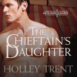 The Chieftains Daughter, Holley Trent