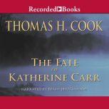 The Fate of Katherine Carr, Thomas H. Cook