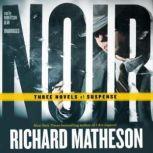 Noir Three Novels of Suspense, Richard Matheson