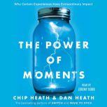 The Power of Moments, Chip Heath