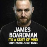 Its a State of Mind, James Boardman