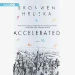 Accelerated, Bronwen Hruska