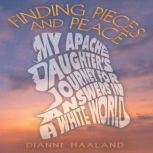 FINDING PIECES AND PEACE, Dianne Haaland