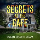 Secrets at the Cafe, Susan Sprecht Oram