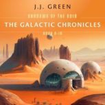 The Galactic Chronicles Shadows of the Void Books 8 - 10, J.J. Green