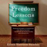 Freedom Lessons - A Novel, Eileen Harrison Sanchez