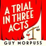 A Trial in Three Acts, Guy Morpuss