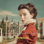 Pembroke, Mary Eleanor Wilkins Freeman