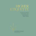 Higher Etiquette A Guide to the World of Cannabis, from Dispensaries to Dinner Parties, Lizzie Post
