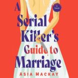 A Serial Killers Guide to Marriage, Asia Mackay