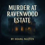 Murder at Ravenwood Estate A Chillin..., Hoang Nguyen