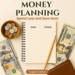 Money Planning, Logan Carter