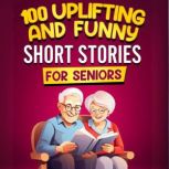 100 Uplifting and Funny Short Stories..., Michael Smith