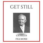 Get Still, Charles Fillmore