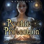 Psychic Protection The Spiritual Sel..., Mari Silva