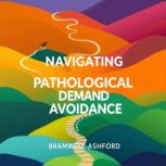 Navigating Pathological Demand Avoida..., Bramwell Ashford