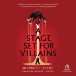 A Stage Set for Villains, Shannon J. Spann