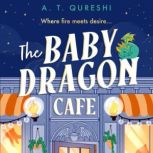 The Baby Dragon Cafe, A. T. Qureshi