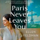 Paris Never Leaves You, Ellen Feldman