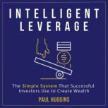 Intelligent Leverage, Paul Huggins