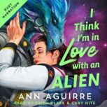 I Think Im in Love with an Alien, Ann Aguirre