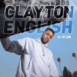 All the Same, Clayton English