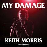 My Damage The Story of a Punk Rock Survivor, Keith Morris