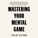 Mastering Your Mental Game, Julie Elion